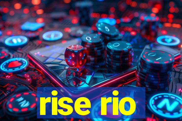rise rio